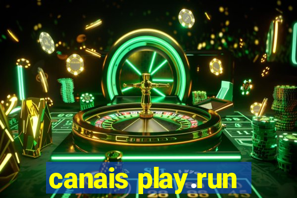 canais play.run