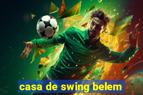 casa de swing belem