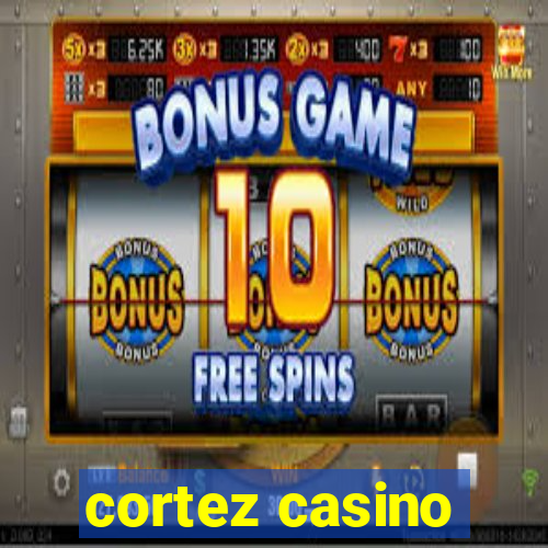 cortez casino