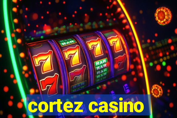 cortez casino