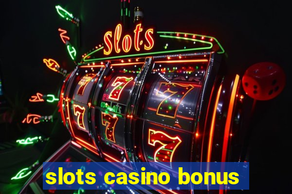 slots casino bonus