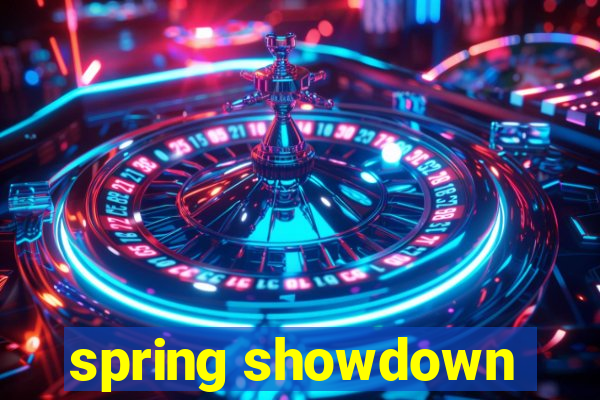 spring showdown