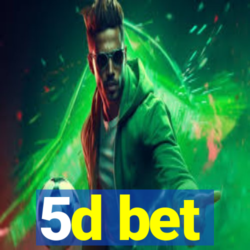 5d bet