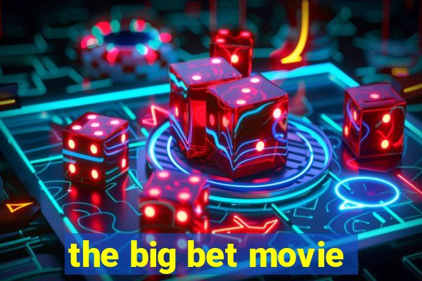 the big bet movie