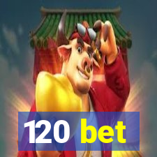 120 bet