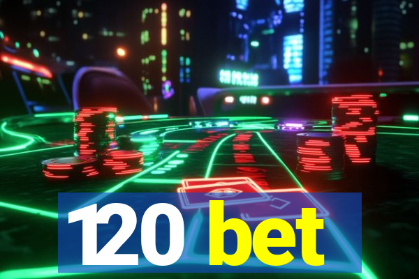 120 bet