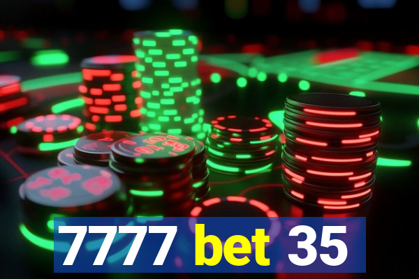 7777 bet 35