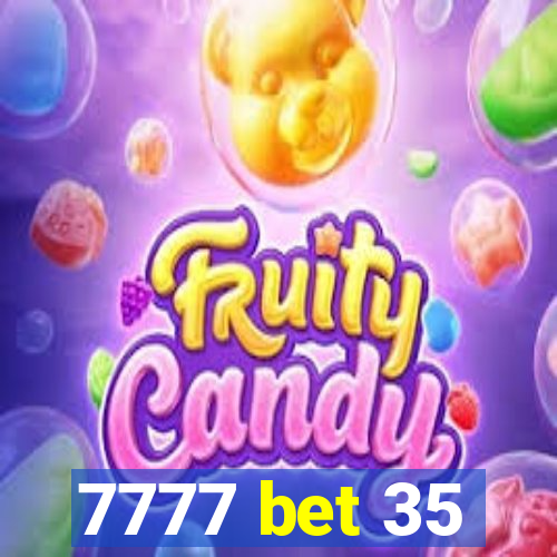 7777 bet 35