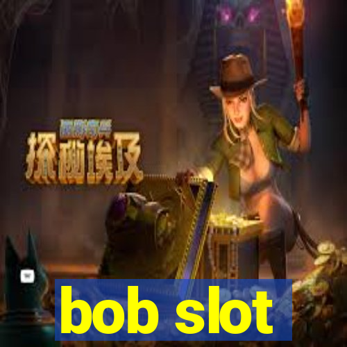 bob slot