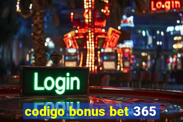 codigo bonus bet 365