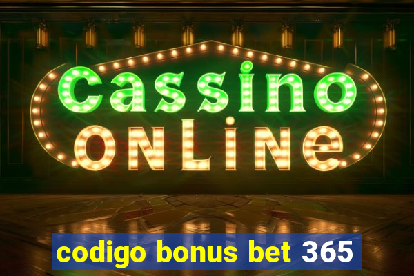 codigo bonus bet 365