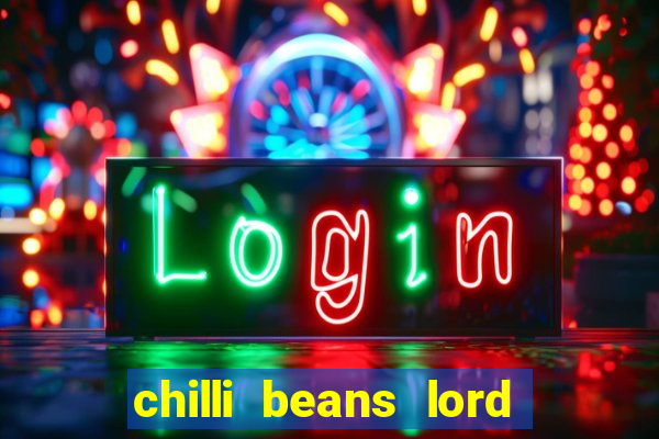 chilli beans lord of the rings