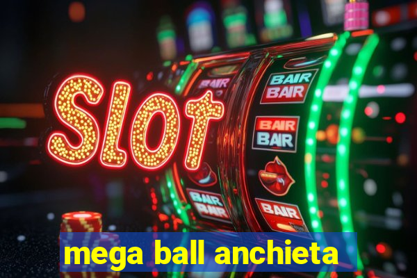 mega ball anchieta