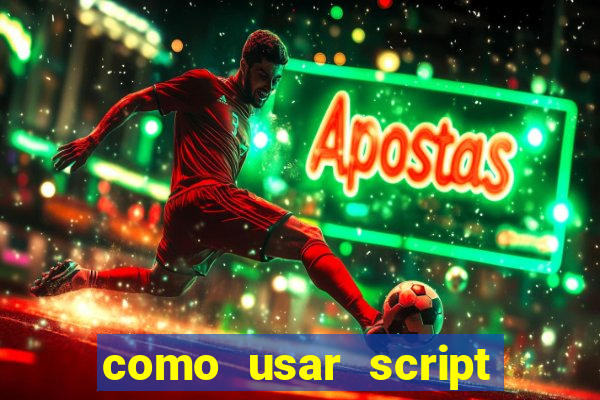 como usar script no cmsp