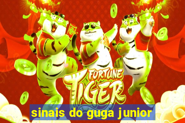 sinais do guga junior