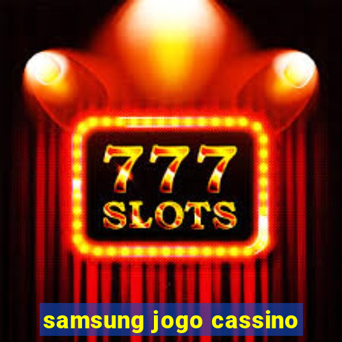 samsung jogo cassino