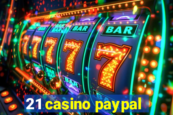 21 casino paypal