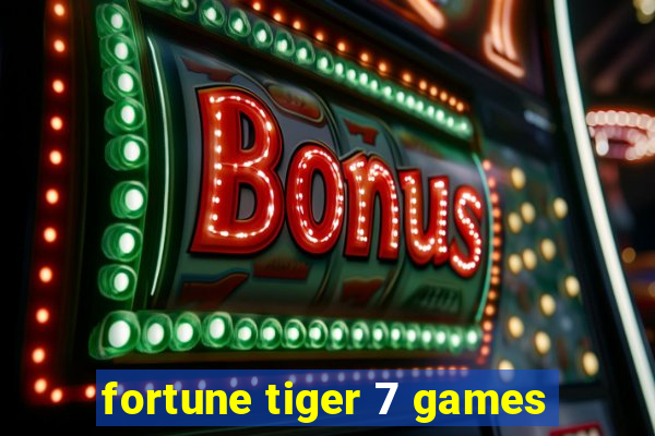 fortune tiger 7 games