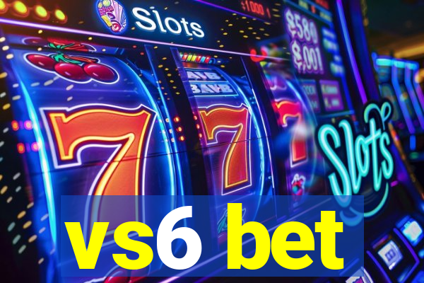 vs6 bet