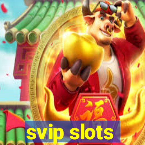 svip slots