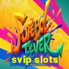 svip slots