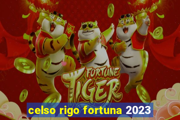 celso rigo fortuna 2023