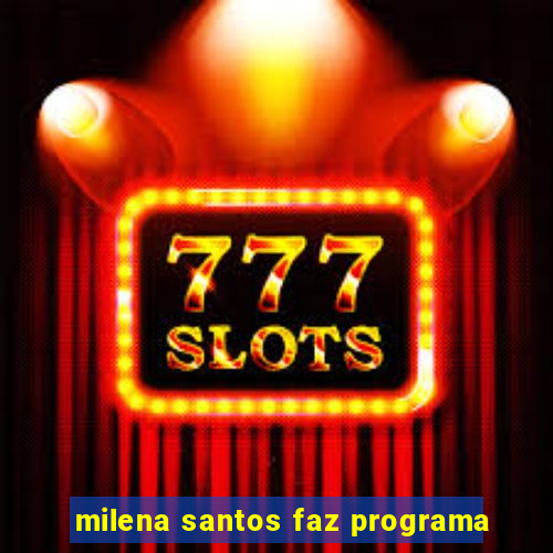 milena santos faz programa