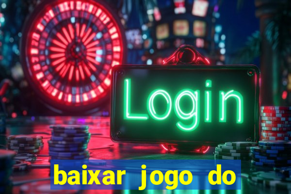 baixar jogo do tigrinho plataforma nova