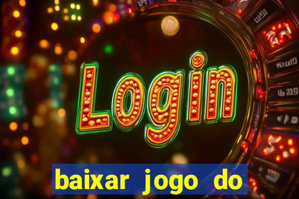 baixar jogo do tigrinho plataforma nova