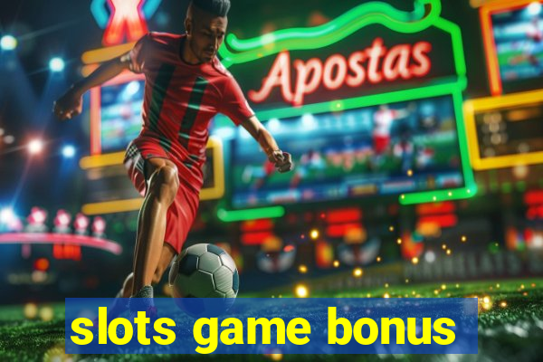 slots game bonus