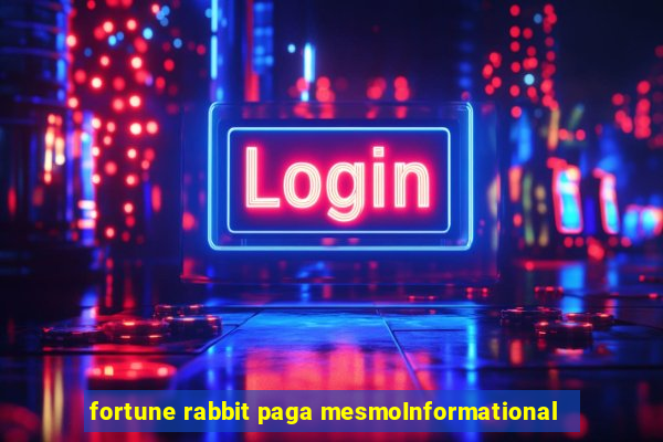 fortune rabbit paga mesmoInformational