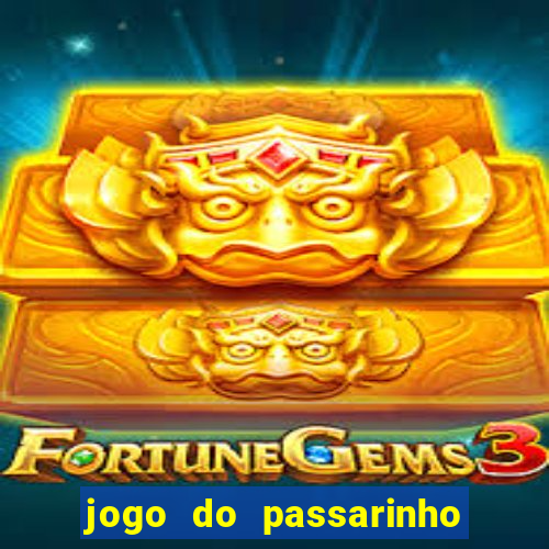 jogo do passarinho que da dinheiro