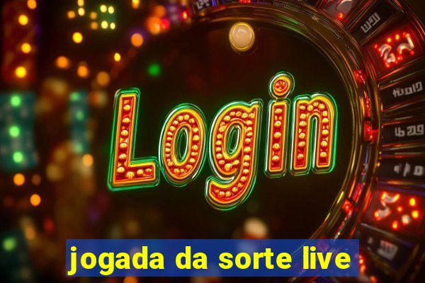 jogada da sorte live