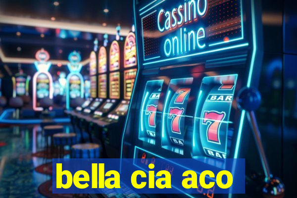 bella cia aco