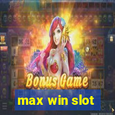 max win slot