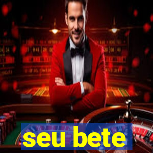 seu bete