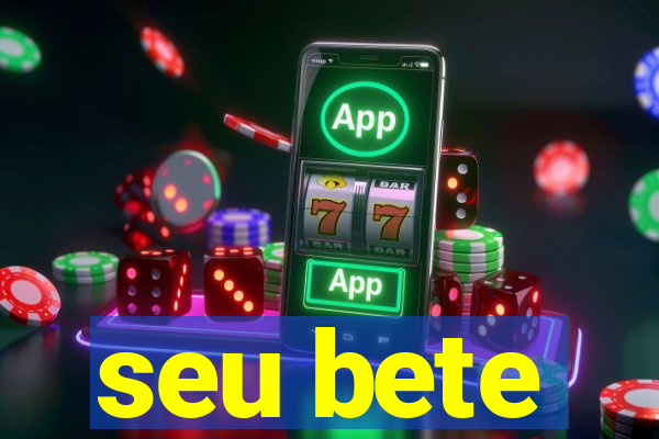 seu bete