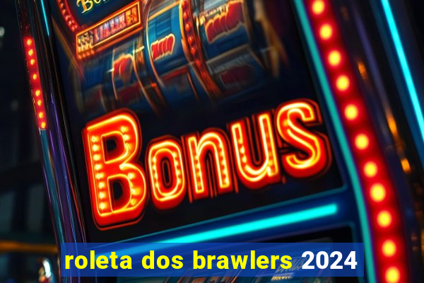 roleta dos brawlers 2024