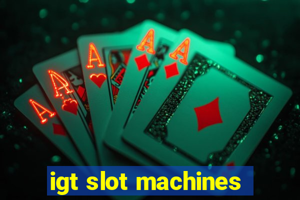 igt slot machines