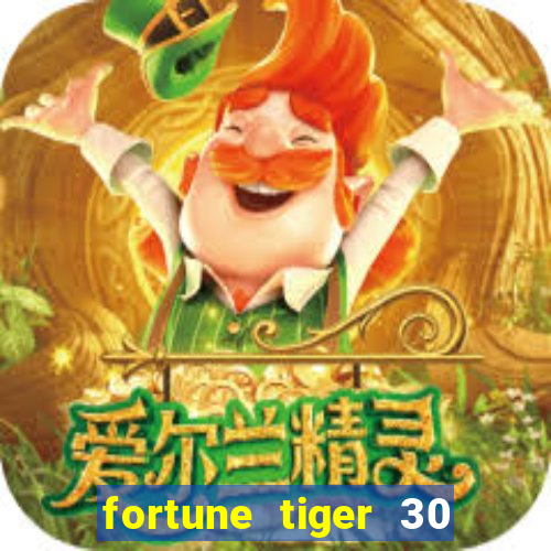 fortune tiger 30 reais gr谩tis