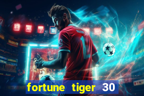 fortune tiger 30 reais gr谩tis