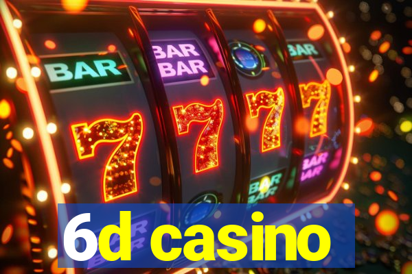 6d casino