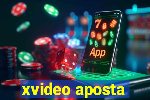 xvideo aposta