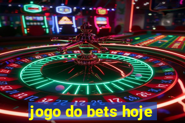 jogo do bets hoje