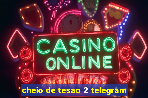 cheio de tesao 2 telegram