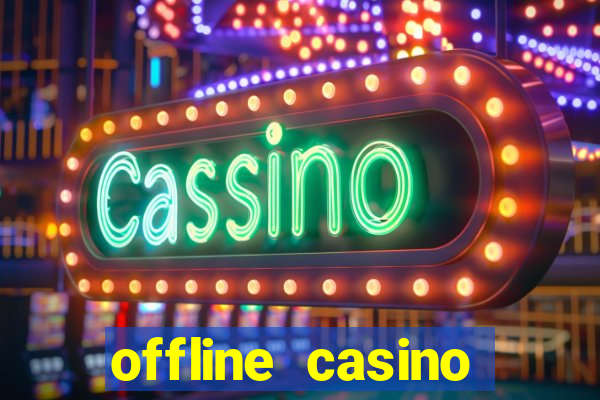 offline casino games win real cash