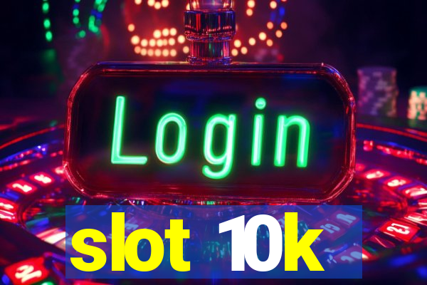 slot 10k