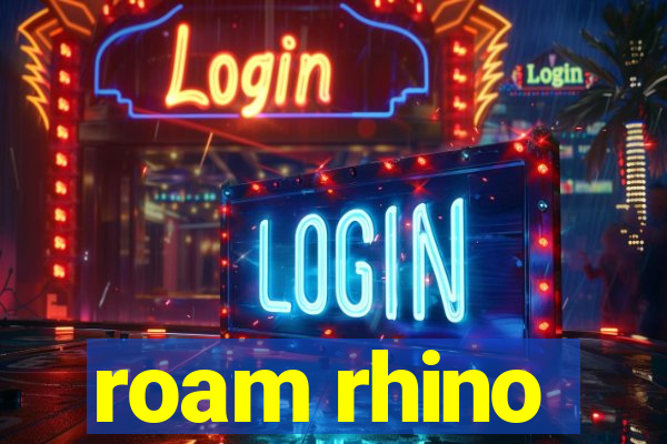 roam rhino