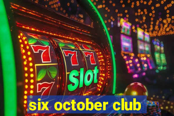 six october club