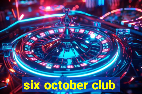 six october club